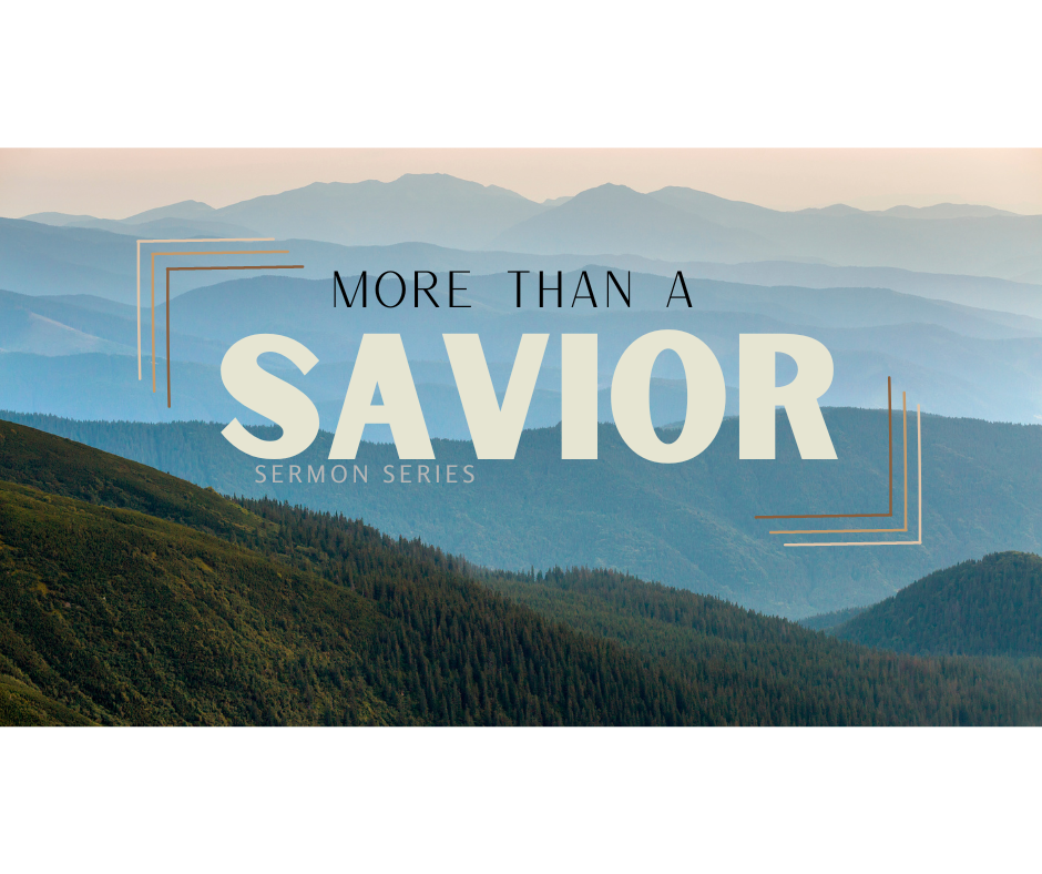 More Than a Savior Sermon Series Graphic.png