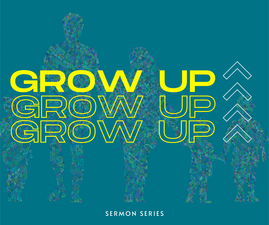 Grow Up Sermon Series.png